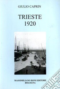 Trieste 1920 libro di Caprin Giulio