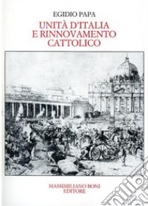 Unità d'Italia e rinnovamento cattolico libro di Papa Egidio