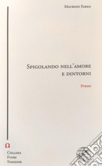 Spigolando nell'amore e dintorni libro di Fabris Maurizio