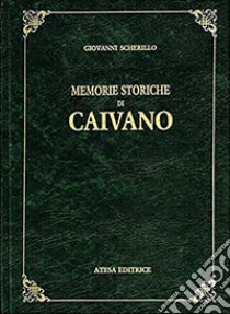 Memorie storiche di Caivano (rist. anast. Napoli, 1852) libro di Scherillo Giovanni