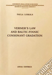 Verner's law and baltic-finnic consonant gradation libro di Loikala Paula