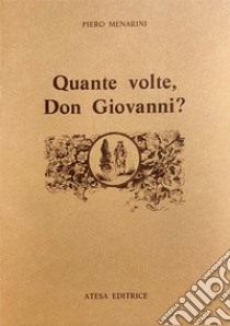 Quante volte, Don Giovanni? Il catalogo di Don Giovanni, da Tirso al Romanticismo libro di Menarini Piero