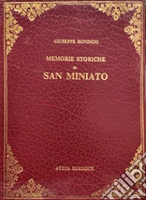 Memorie storiche di San Miniato (rist. anast. S. Miniato, 1876) libro di Rondoni Giuseppe