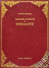 La Messapografia ovvero, Memorie istoriche di Mesagne in Provincia di Lecce (rist. anast. Lecce, 1870) libro di Profilo Antonio