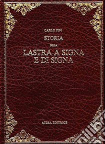 Storia della Lastra a Signa e di Signa (rist. anast. Empoli, 1874) libro di Pini Carlo