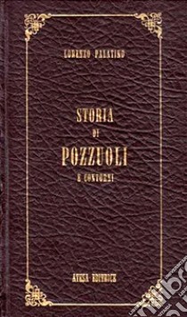 Storia di Pozzuoli e contorni (rist. anast. Napoli, 1826) libro di Palatino Lorenzo