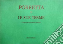 Porretta e le sue terme libro di Roversi G. (cur.)