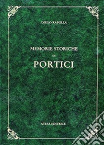 Memorie storiche di Portici (rist. anast. Portici, 1891/3) libro di Rapolla Diego