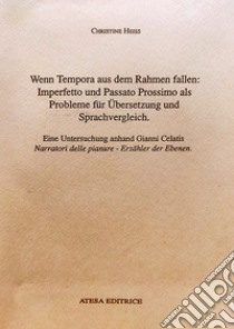 Wenn tempora aus dem Rahmen fallen: imperfetto und passato prossimo ais Probleme fur Ubersetzung und Sprachvergleich. Nuova ediz. libro di Heiss Christine