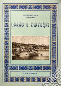 Loano e dintorni (rist. anast. Sampierdarena, 1919) libro di Vignola Cesare