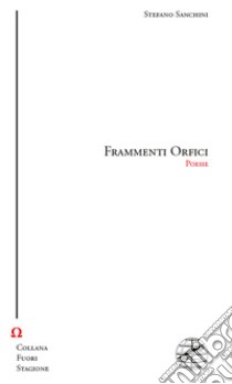 Frammenti orfci libro di Sanchini Stefano