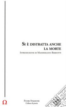 Si è distratta anche la morte libro di Bardotti M. (cur.); Cardellini S. (cur.); Iacopini G. (cur.)