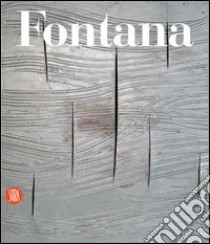 Lucio Fontana. Catalogo ragionato di sculture, dipinti, ambientazioni. Ediz. italiana e inglese libro di Crispolti Enrico