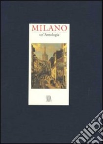 Milano. Un'antologia. Ediz. illustrata libro di Aghina Guido; Georgiacodis Diana