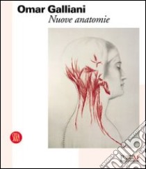 Omar Galliani. Le nuove anatomie libro