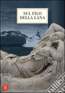 Sul filo della lana. Ediz. illustrata libro di Daverio P. (cur.)