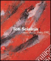 Toti Scialoja. Opere inedite 1986-1997 libro