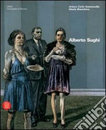 Alberto Sughi. Catalogo della mostra (Parma, 21 dicembre 2005-22 gennaio 2006) libro di Quintavalle Arturo C. - Bianchino Gloria