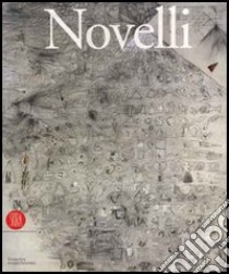 Gastone Novelli. Catalogo della mostra (Milano, 9 marzo-10 maggio 2006) libro