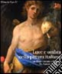 Luce e ombre nella pittura italiana tra Rinascimento e Barocco. Da Tiziano a Bernini. Ediz. italiana e inglese libro di Sgarbi V. (cur.)