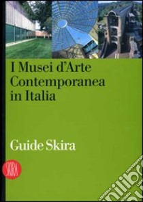 I musei d'arte contemporanea in Italia. Ediz. illustrata libro di Pratesi L. (cur.)