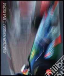 Benetton Formula 1. Una storia. Ediz. italiana e inglese libro di Allievi Pino