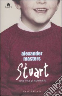 Stuart. Una vita al contrario libro di Alexander Masters