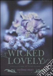 Wicked lovely. Incantevole e pericoloso libro di Marr Melissa