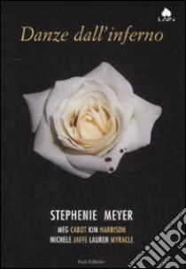 Danze dall'inferno libro di Meyer Stephanie; Harrison Kim; Cabot Meg