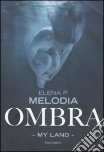 Ombra. My Land libro di Melodia Elena P.