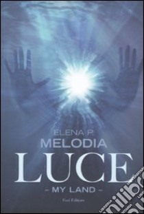 Luce. My land libro di Melodia Elena P.