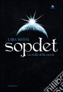 Sopdet. La stella della morte libro di Manni Lara