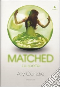 Matched. La scelta libro di Condie Ally