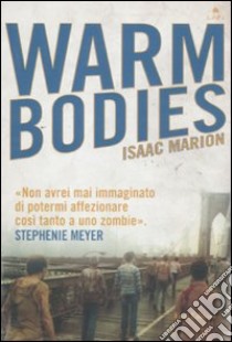 Warm bodies libro di Marion Isaac