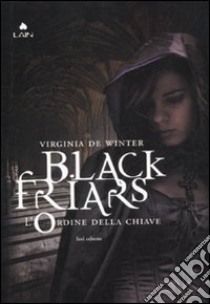 L'ordine della chiave. Black Friars libro di De Winter Virginia