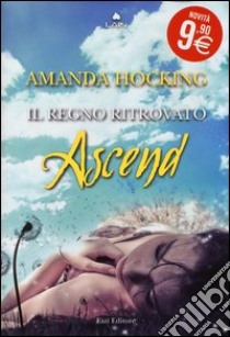 Ascend. Il regno ritrovato libro di Hocking Amanda