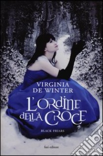 L'ordine della croce. Black Friars libro di De Winter Virginia