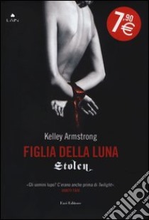 Stolen. Figlia della luna libro di Armstrong Kelley