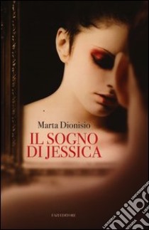 Il sogno di Jessica libro di Dionisio Marta