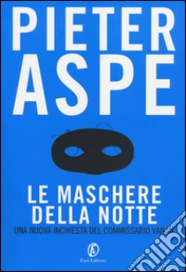 Le maschere della notte libro di Aspe Pieter