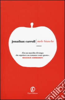 Mele bianche libro di Carroll Jonathan