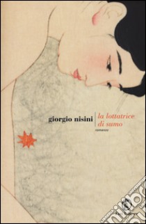 La lottatrice di sumo libro di Nisini Giorgio