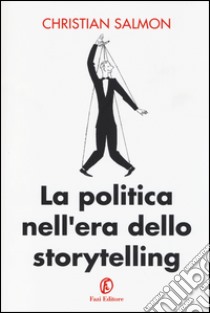 La politica nell'era dello storytelling libro di Salmon Christian