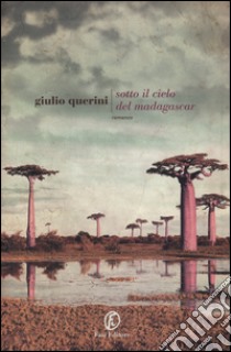 Sotto il cielo del Madagascar libro di Querini Giulio