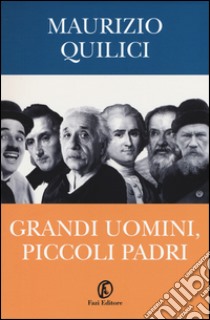 Grandi uomini, piccoli padri libro di Quilici Maurizio