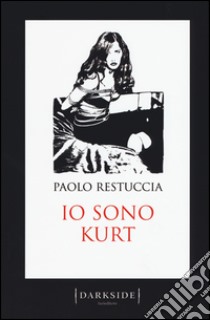 Io sono Kurt libro di Restuccia Paolo