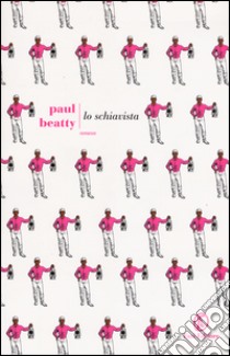 Lo schiavista libro di Beatty Paul