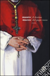 Il destino del papa russo libro di Mazza Mauro