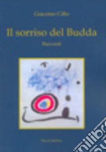 Il sorriso del Budda libro di Cillo Giacomo