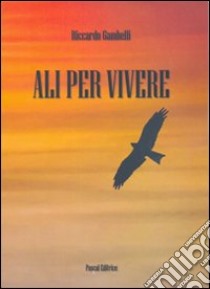 Ali per vivere libro di Gambelli Riccardo